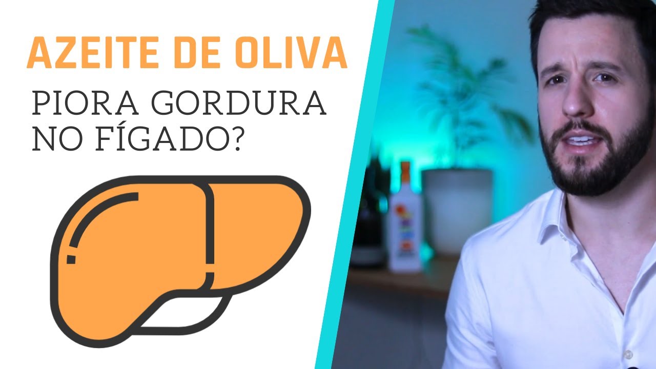 DIETA GORDURA NO FÍGADO | AZEITE DE OLIVA É BOM OU RUIM | Como perder gordura no fígado