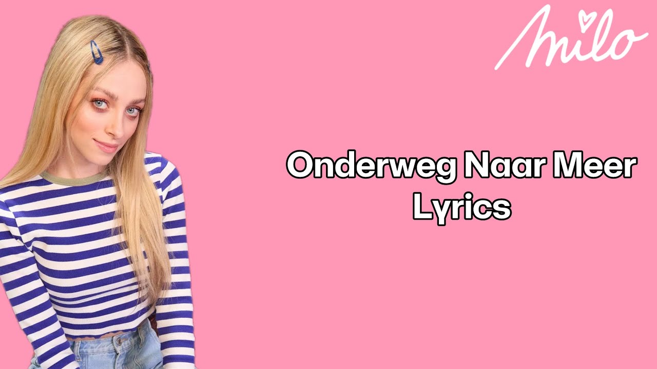 Milo, Camille - Onderweg Naar Meer (Lyrics Video)