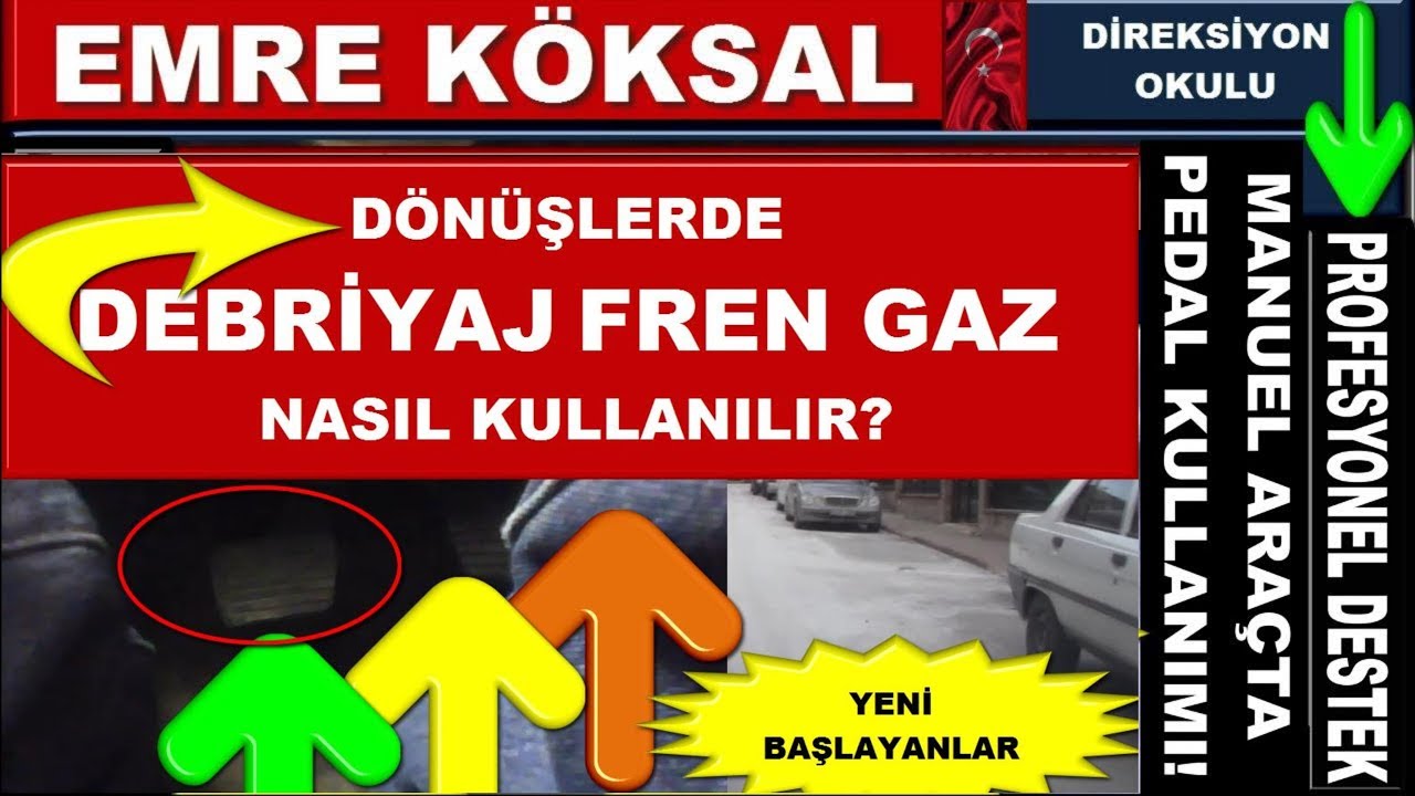 DÖNÜŞLERDE DEBRİYAJ FREN GAZ PEDALLARININ KULLANIMI- EMRE KÖKSAL  PROFESYONEL EĞİTMEN