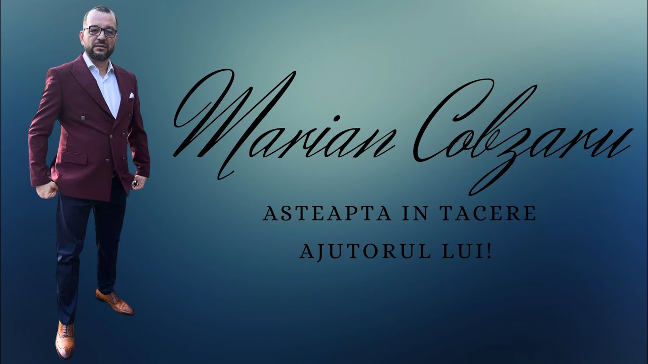 🎼 Marian Cobzaru - Așteaptă în tăcere ajutorul Lui