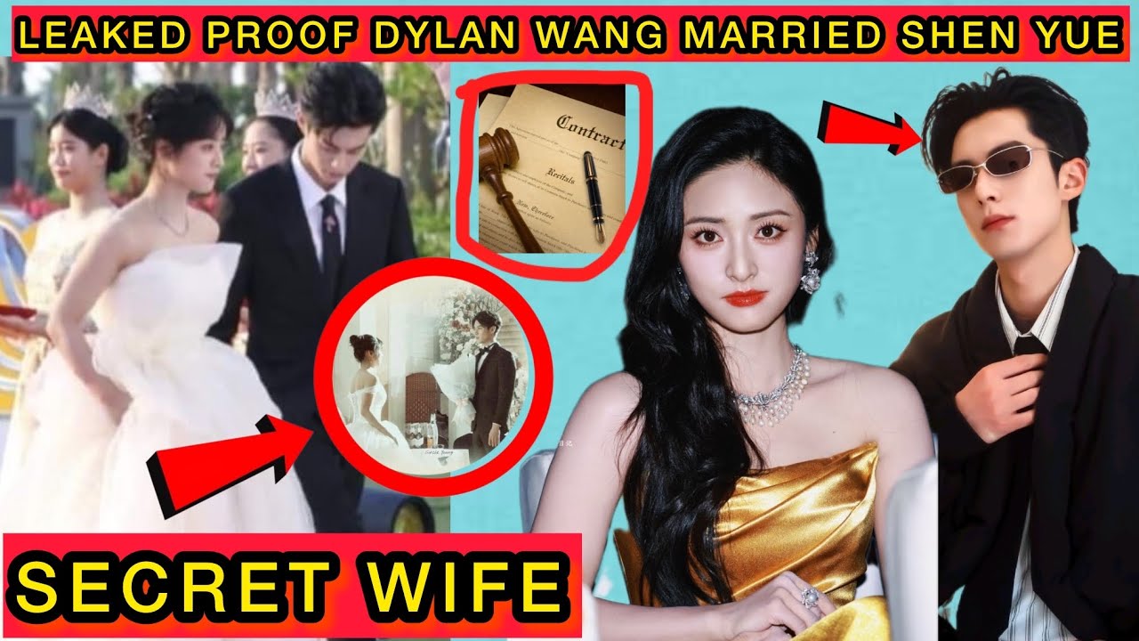 Dylan Wang & Shen Yue SECRETLY MARRIED? Leaked Wedding Contract SHOCKS Fans Worldwide #dylanwang 