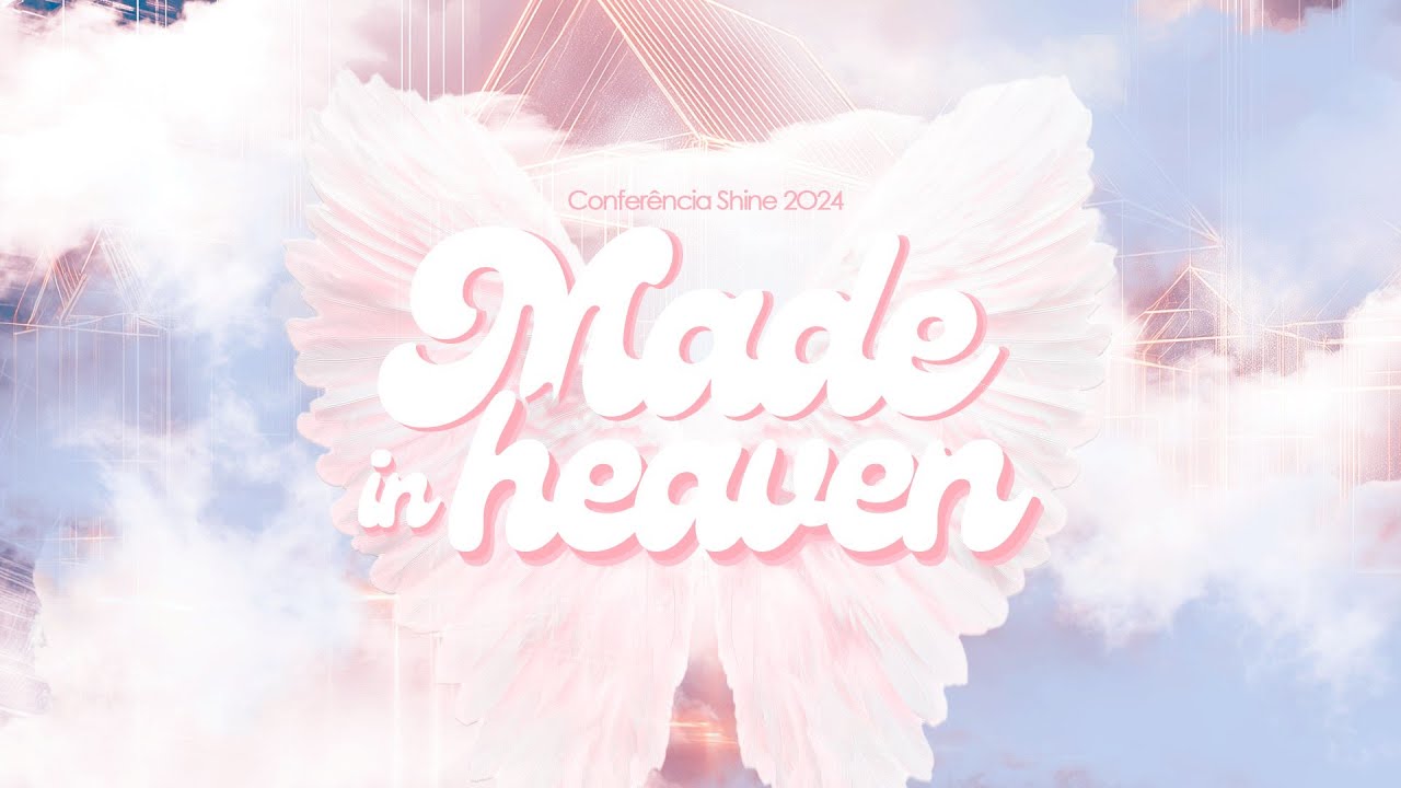 CONFERÊNCIA SHINE 2024 - MADE IN HEAVEN