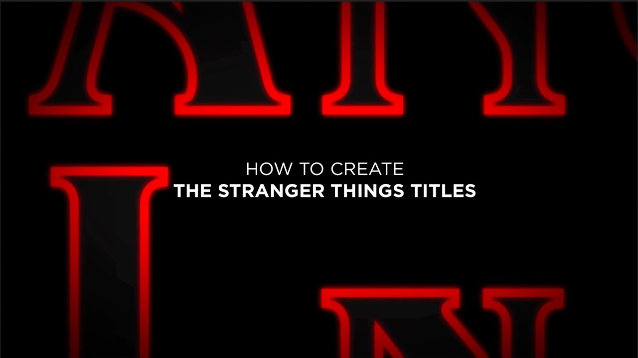 How to Create the Stranger Things Intro Title