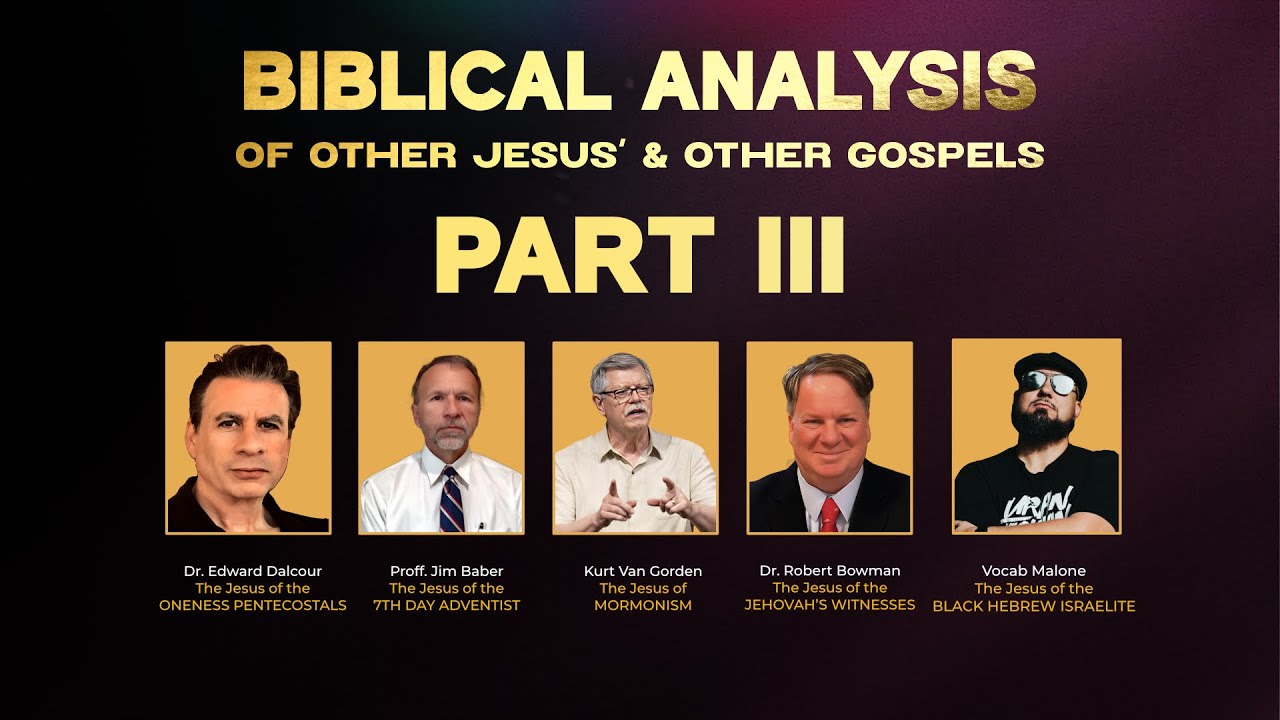 Biblical Analysis of: Other Jesus&rsquo; & Other Gospels - Part III 📱