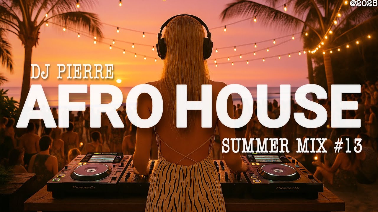 SUMMER AFRO HOUSE Sunset MIX 2025 | Best of Afro Bangers and Oriental Arabic by DJ Pierre | Mix #13