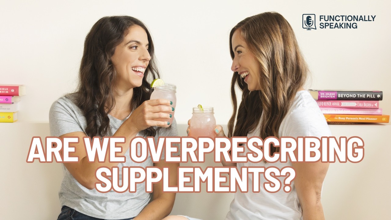 Are We Overprescribing Supplements? A Practitioner Reality Check