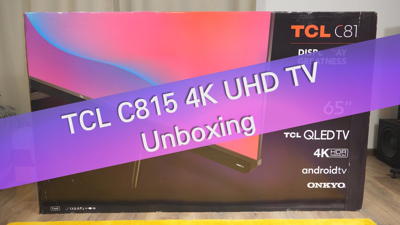 TCL C815 4K UHD 120 Hz HDR TV unboxing