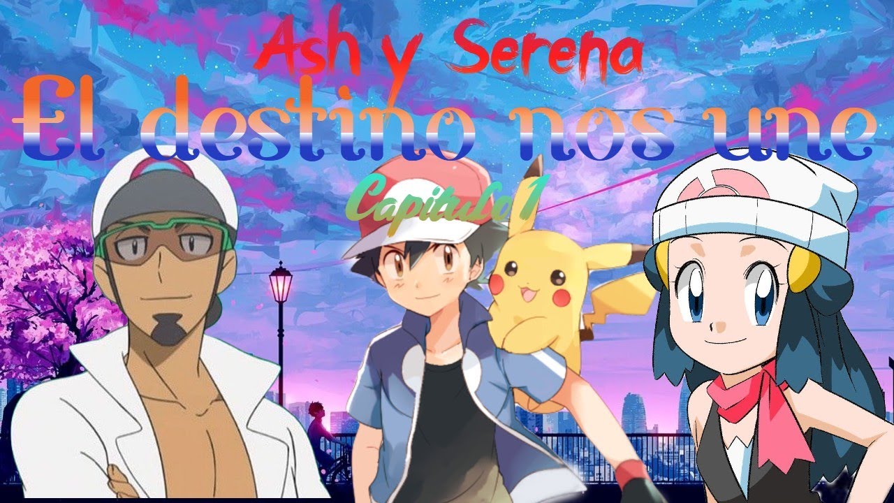 Ash y Serena El destino nos une CAP 1