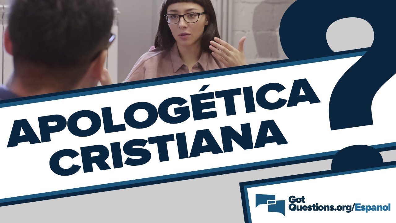 ¿Qué es la Apologética Cristiana?