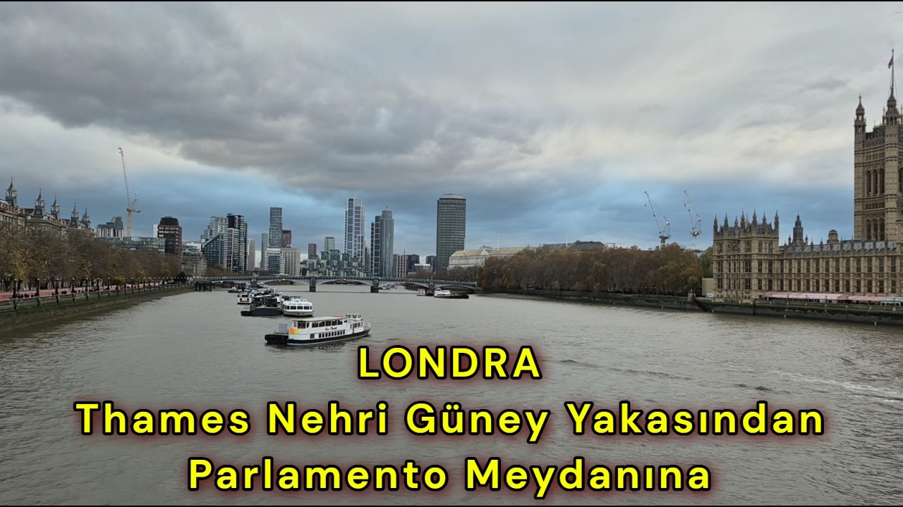 Londra; Thames Nehri Güney Yakasından Parlamento Meydanına