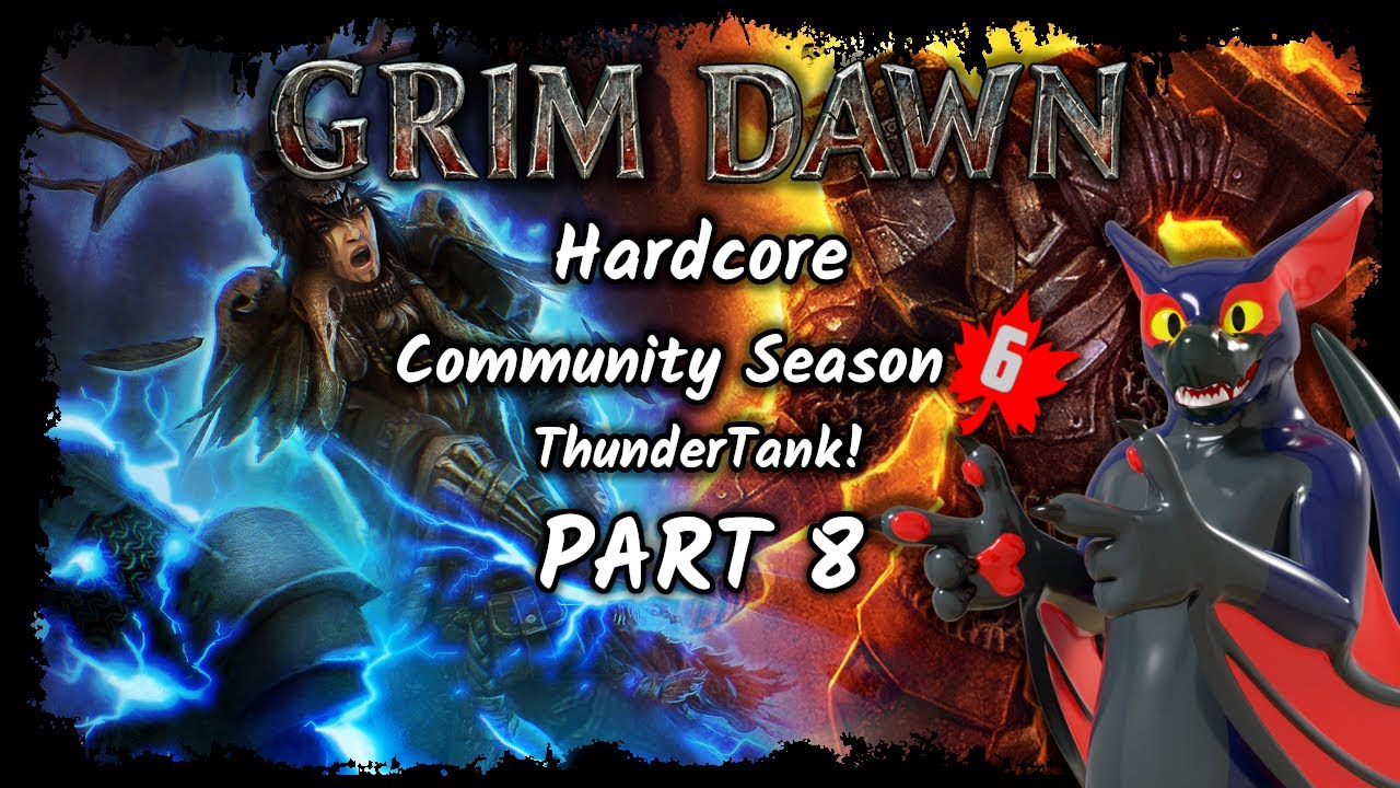 [VoD] Grim Dawn Hardcore | Community Season 6 - ThunderTank! - Lightning Warder | Part 8