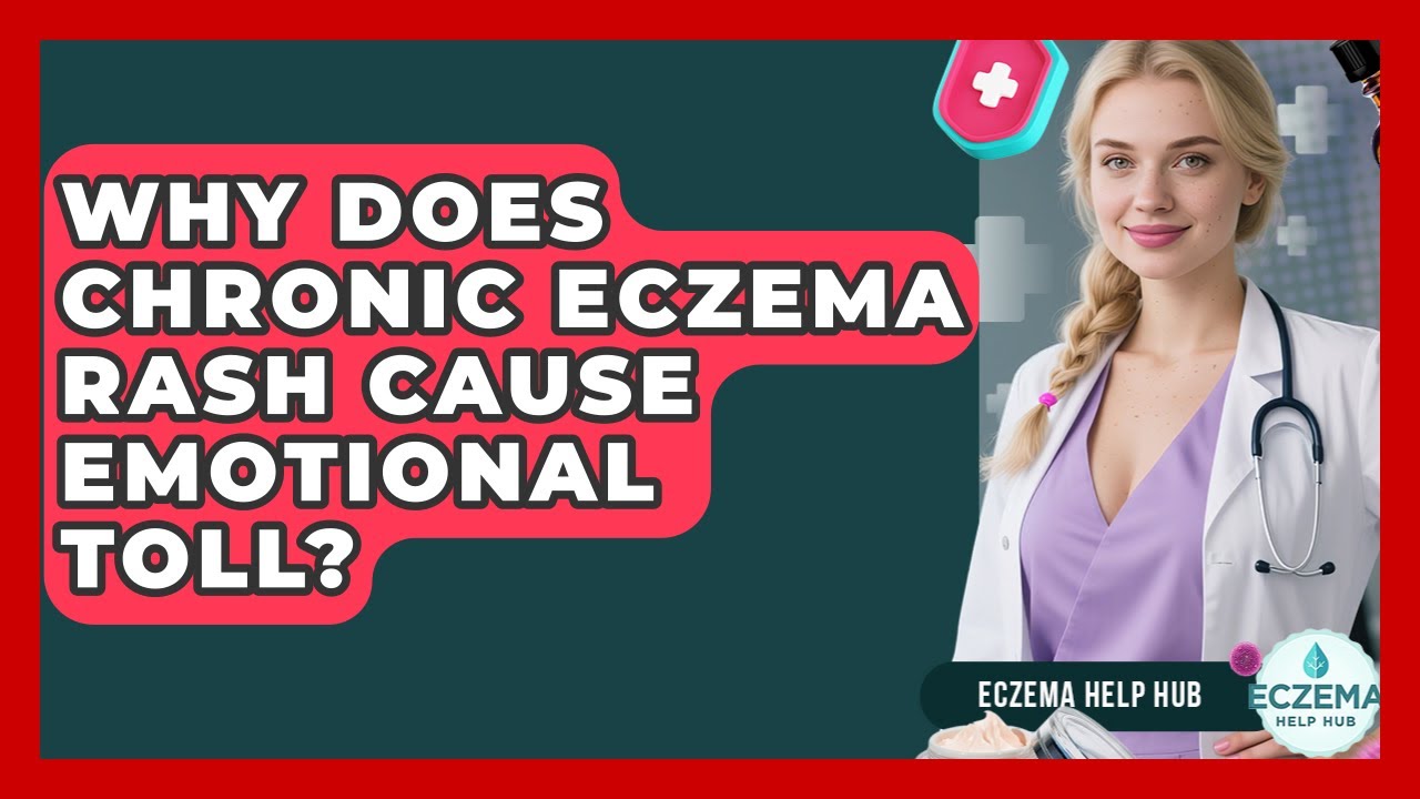 Why Does Chronic Eczema Rash Cause Emotional Toll? - Eczema Help Hub