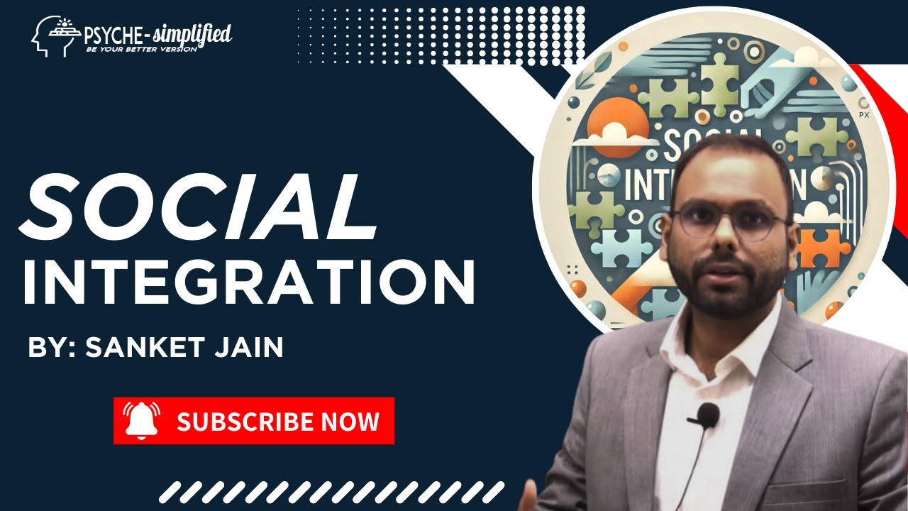 SOCIAL INTEGRATION | SOCIAL PSYCHOLOGY | SANKET SIR | PSYCHE SIMPLIFIED