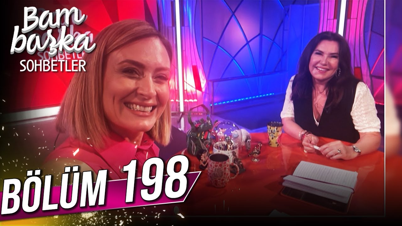 Bambaşka Sohbetler 198. Bölüm - Sedef İybar