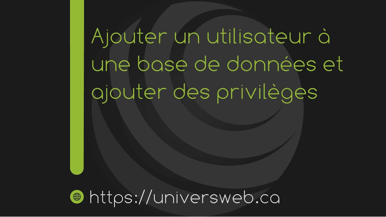 Ajouter un utilisateur à une base de données et ajouter des privilèges
