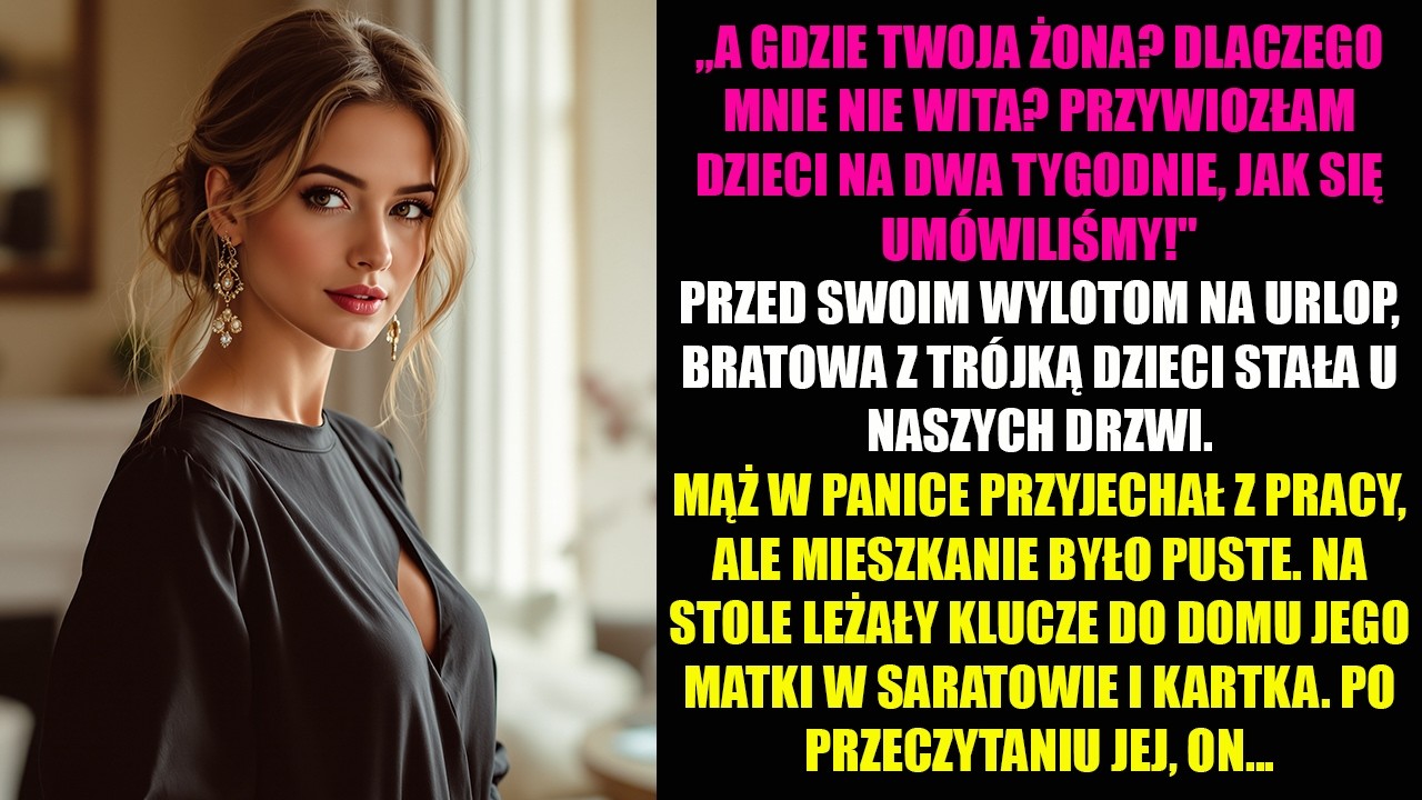 „A GDZIE TWOJA ŻONA? DLACZEGO MNIE NIE WITA? PRZYWIOZŁAM DZIECI NA DWA TYGODNIE, JAK SIĘ...