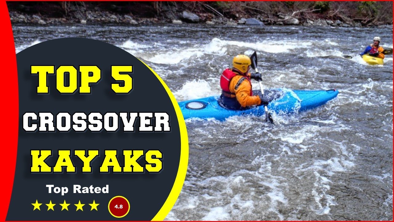 ✅ Top 5: Best Crossover Kayak 2022-Get All-round and Improved Performance