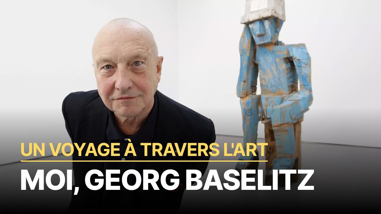 Moi, Georg Baselitz | Un Voyage &agrave; travers l'Art