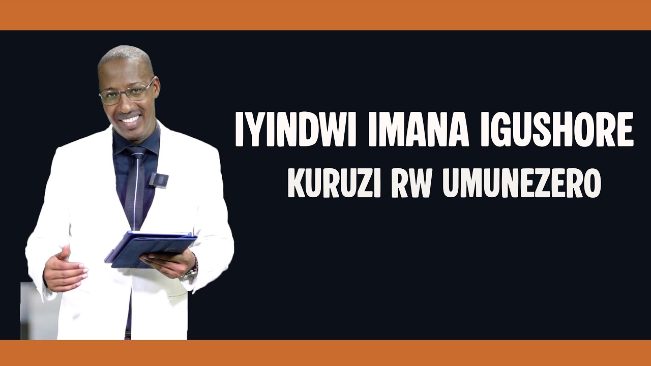 IYINDWI IMANA IGUSHORE KURUZI RW UMUNEZERO