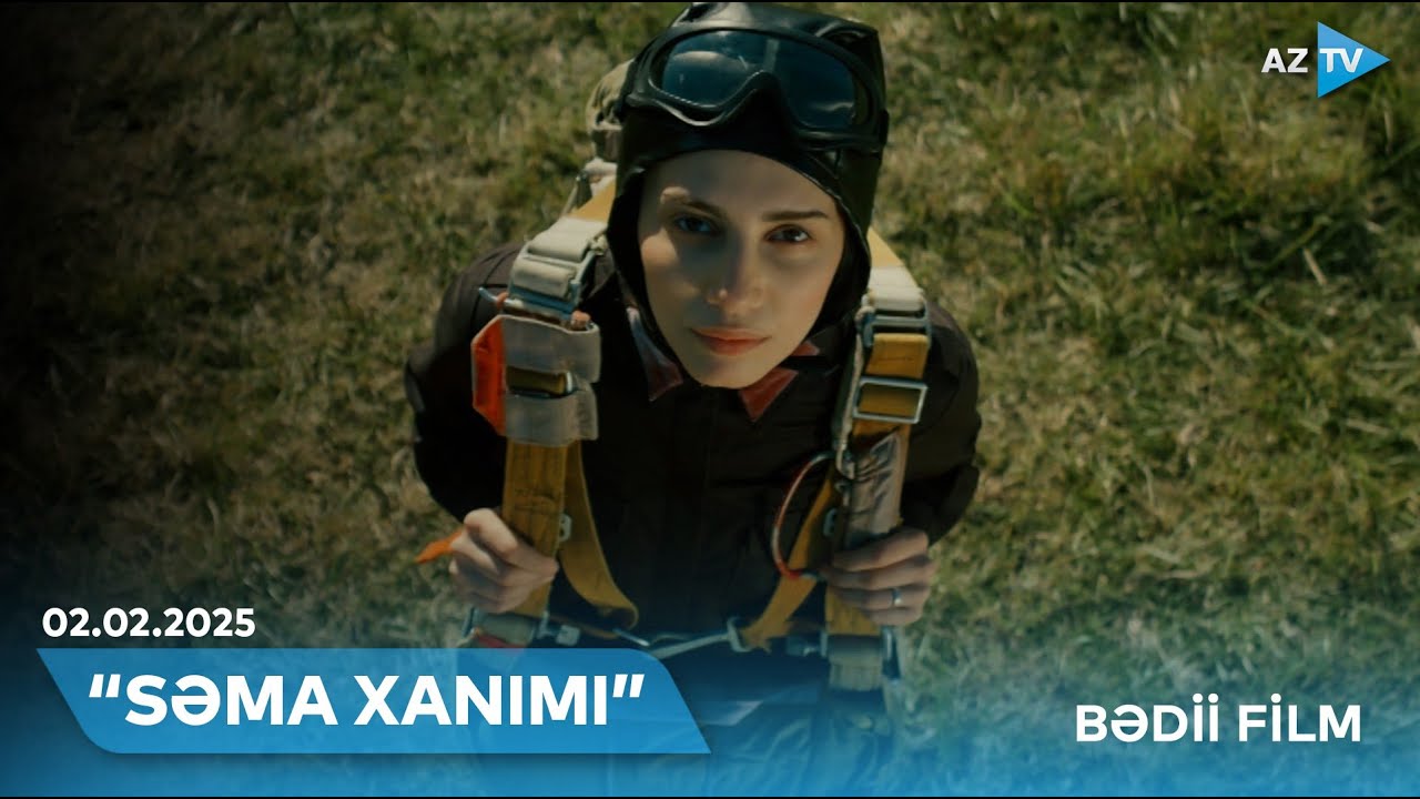 Səmanı fəth edən Azərbaycan qadını I SƏMA XANIMI – BƏDİİ FİLM