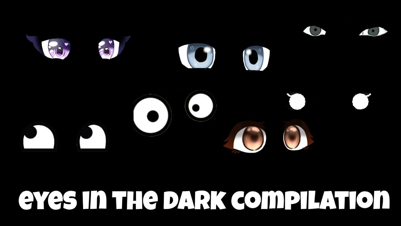 eyes in the dark compilation