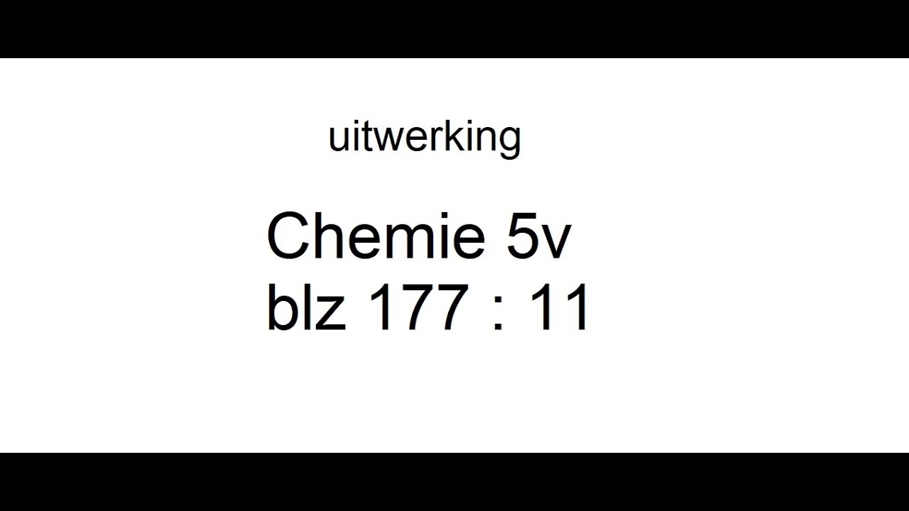uitwerking 5v Chemie 7e editie blz 177  11