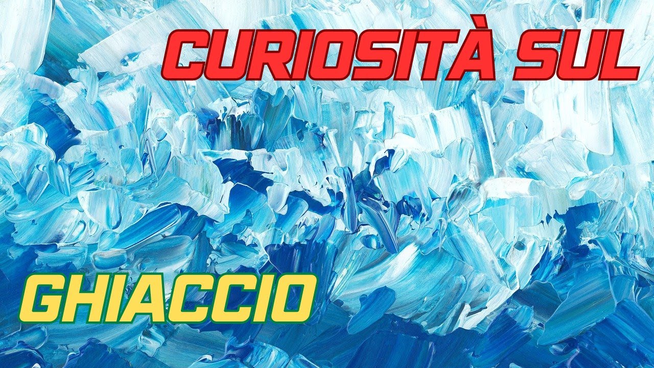 Tutto quello che avreste sempre voluto sapere sul GHIACCIO