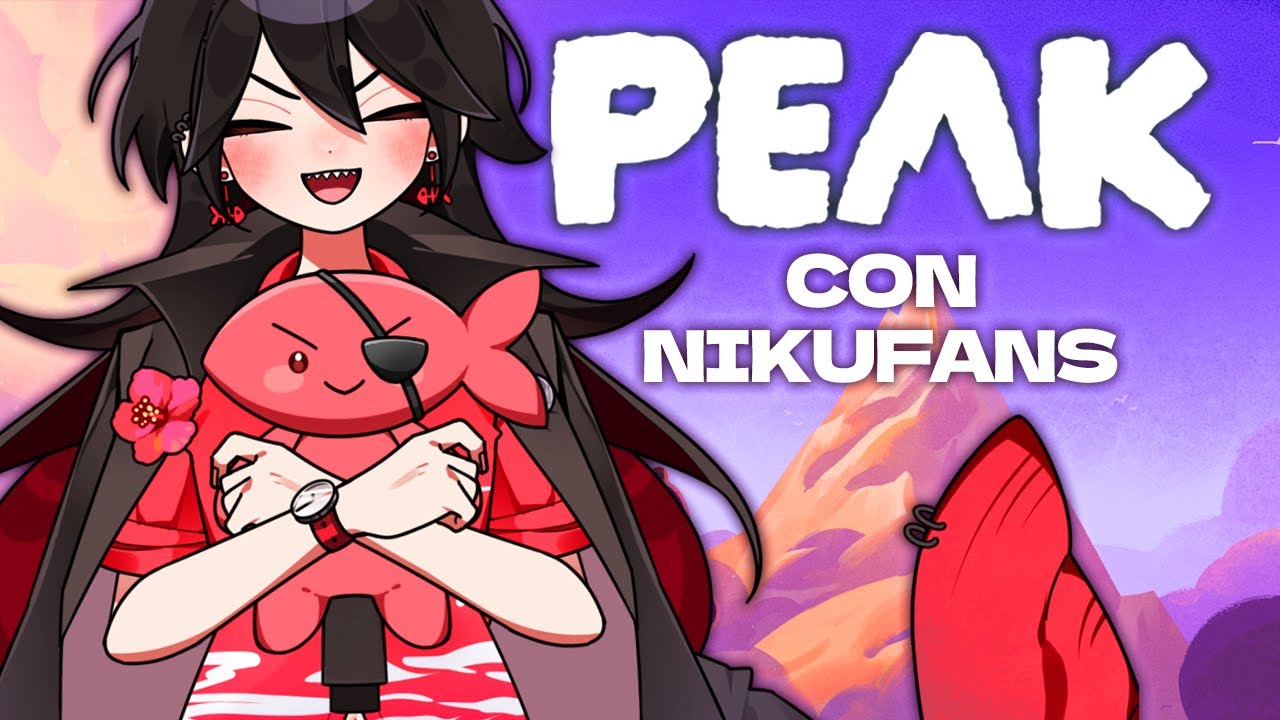 【PEAK】HASTA LA CIMA CON LOS NIKUFANS + ANUNCIO