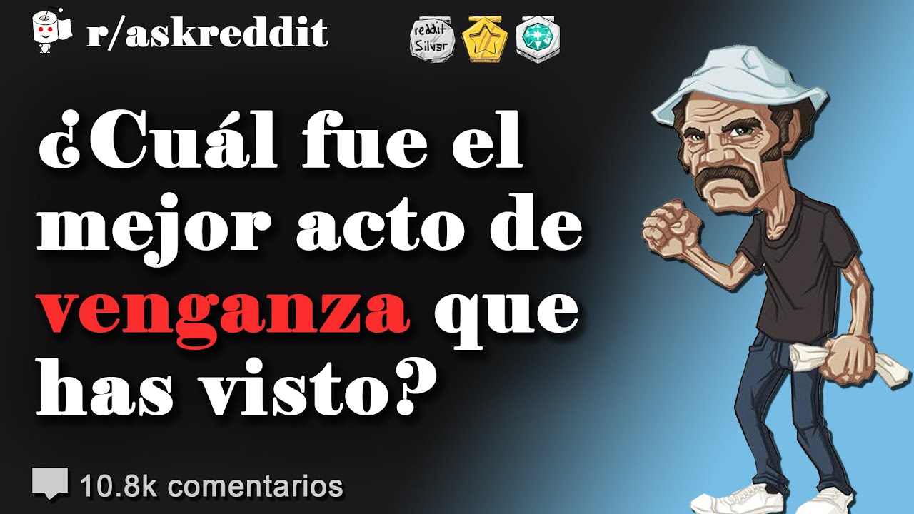 &iquest;Cu&aacute;l fue el mejor acto de venganza que has visto? - Preguntas de Reddit en espa&ntilde;ol