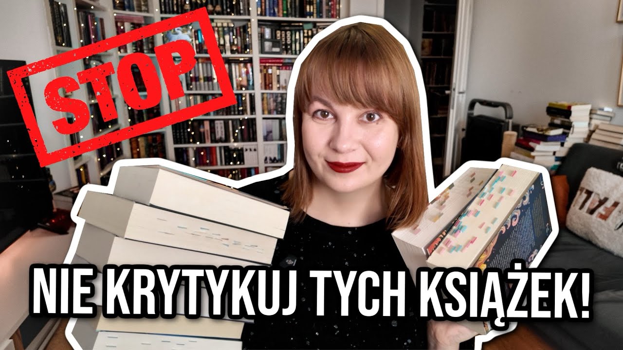 KSIĄŻKI WOBEC KTÓRYCH NIE PRZYJMUJĘ ŻADNEJ KRYTYKI 🔥