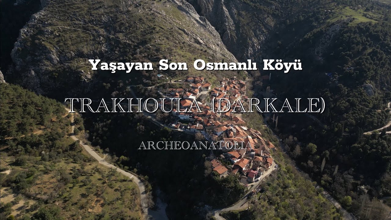 Yaşayan Son Osmanlı K&ouml;y&uuml;: Trakhoula (Darkale)