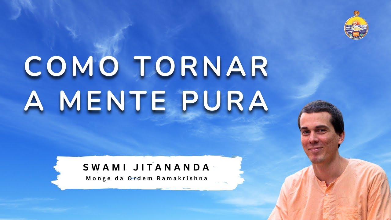COMO TORNAR A MENTE PURA | SWAMI JITANANDA | MONGE DA ORDEM RAMAKRISHNA