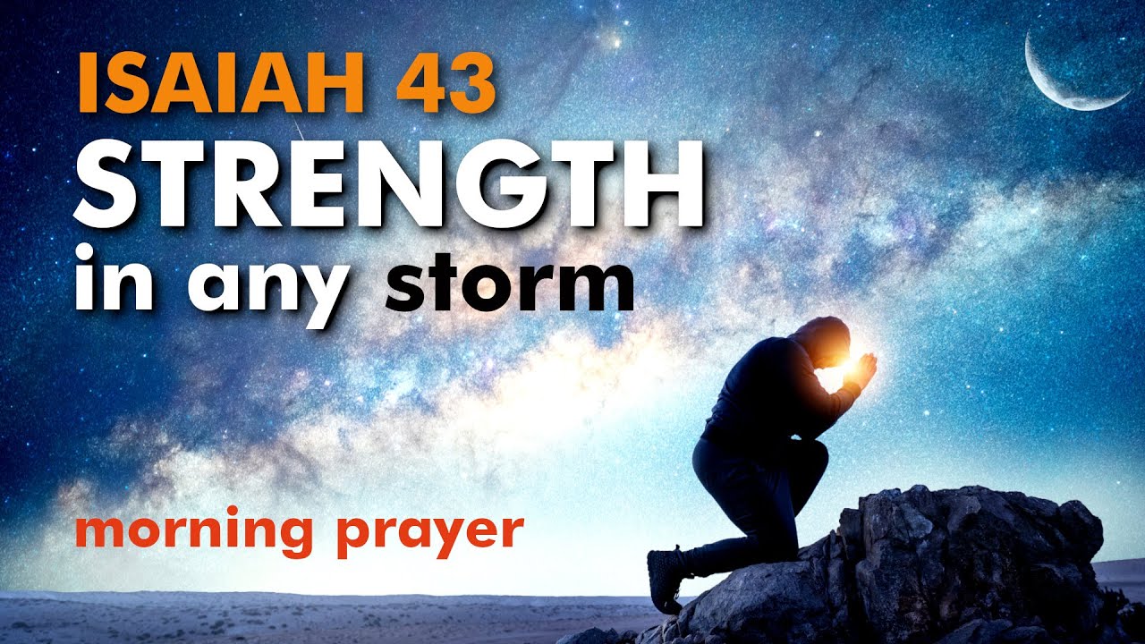 Isaiah 43: God&rsquo;s Promise to Carry You Through Any Storm | A Daily Prayer of Hope