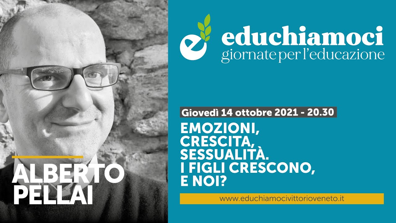 ALBERTO PELLAI, emozioni, crescita, sessualità. I figli crescono, e noi? / EDUCHIAMOCI
