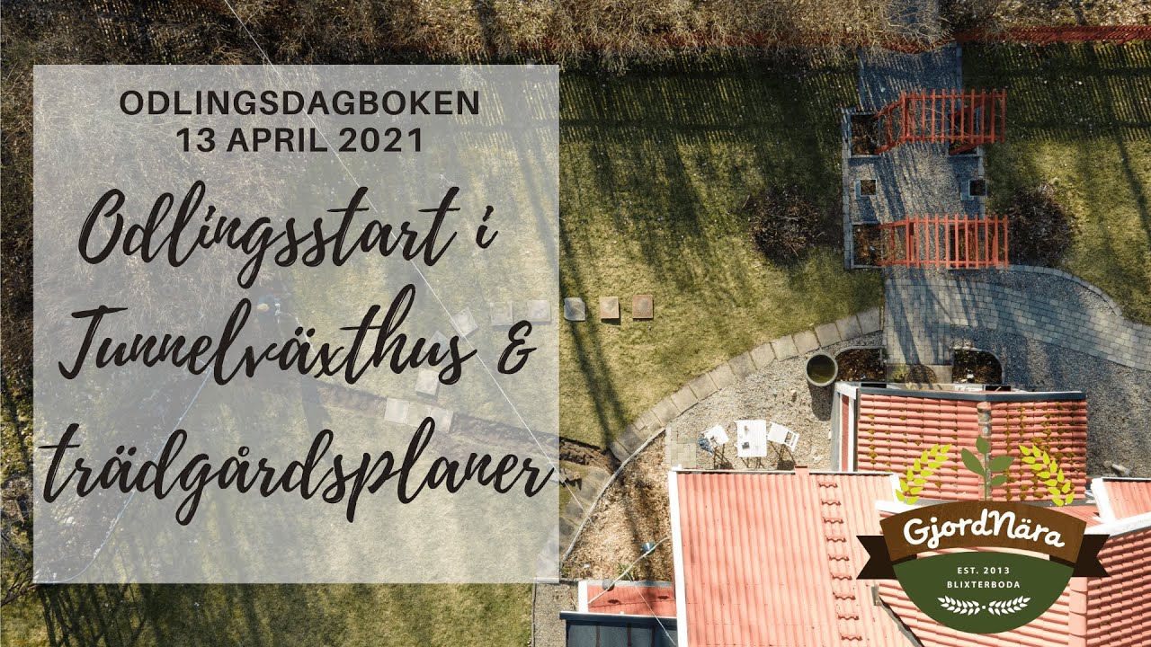 Odlingsstart i Tunnelväxthuset & trädgårdsplanering - Odlingsdagboken 13/4 2021