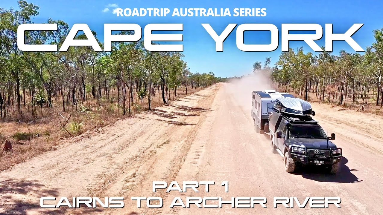 CAPE YORK WITH AN OFF ROAD CARAVAN ep. 1 | CAIRNS TO ARCHER RIVER | Roadtrip Australia series