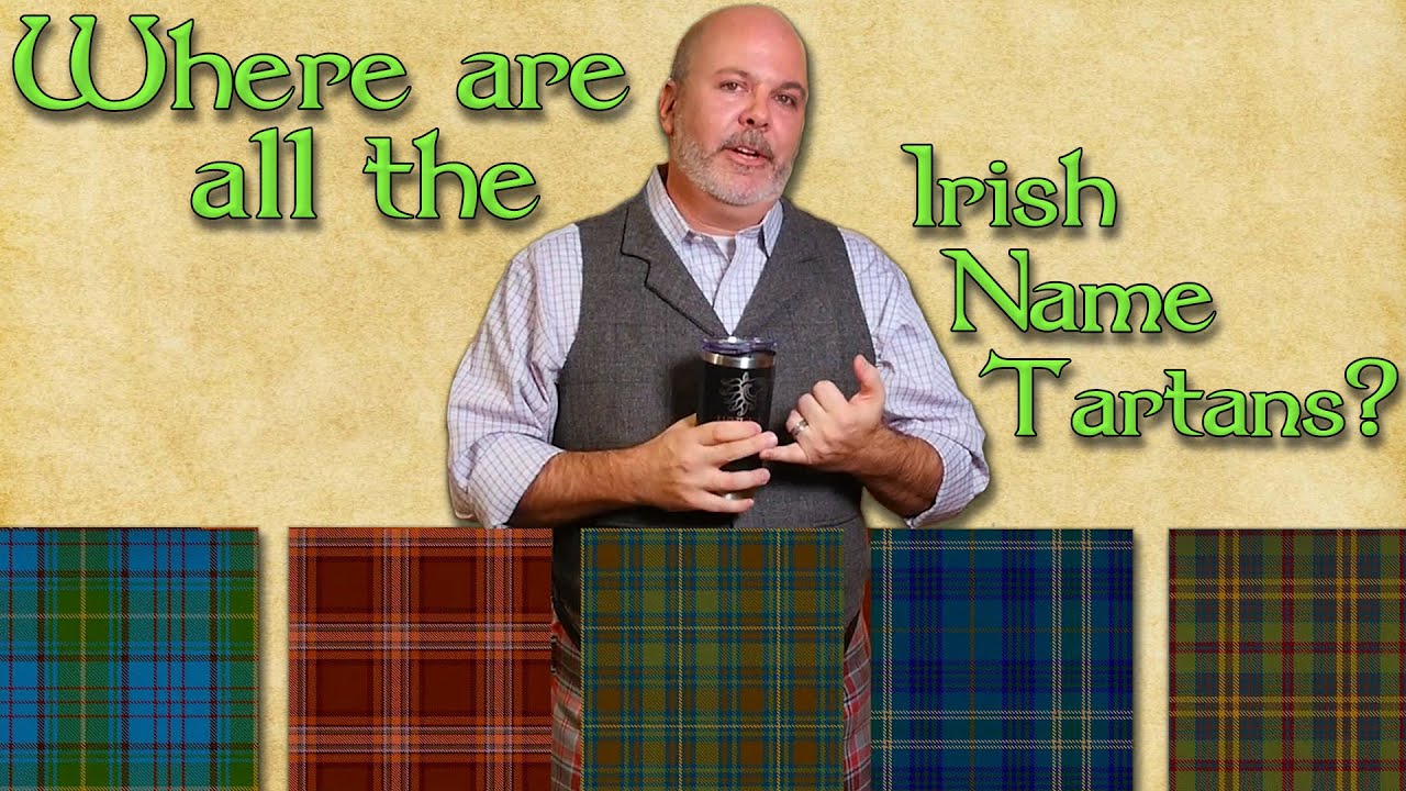 Why Can't You Get Irish Clan Tartans? Are there Irish Clan Tartans or Just County?