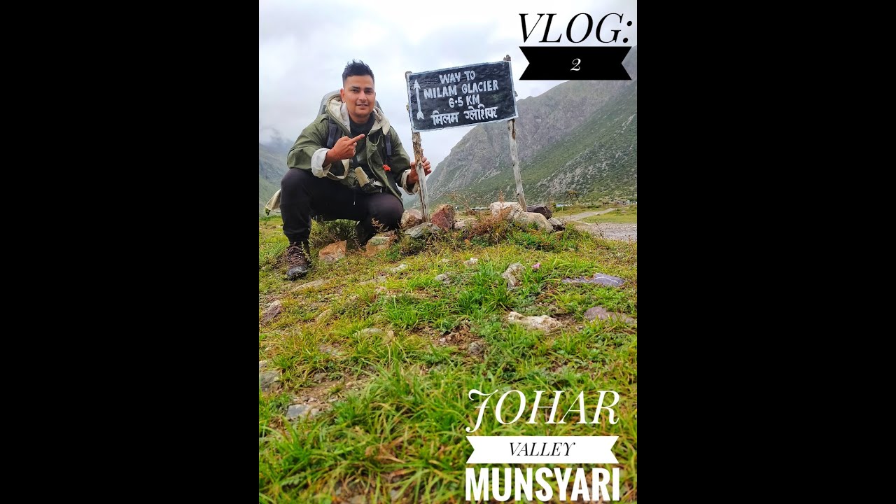 Munsyari To Milam Glacier | Munsiyari To Milam Glacier Trek | Milam Glacier | Vlog 2