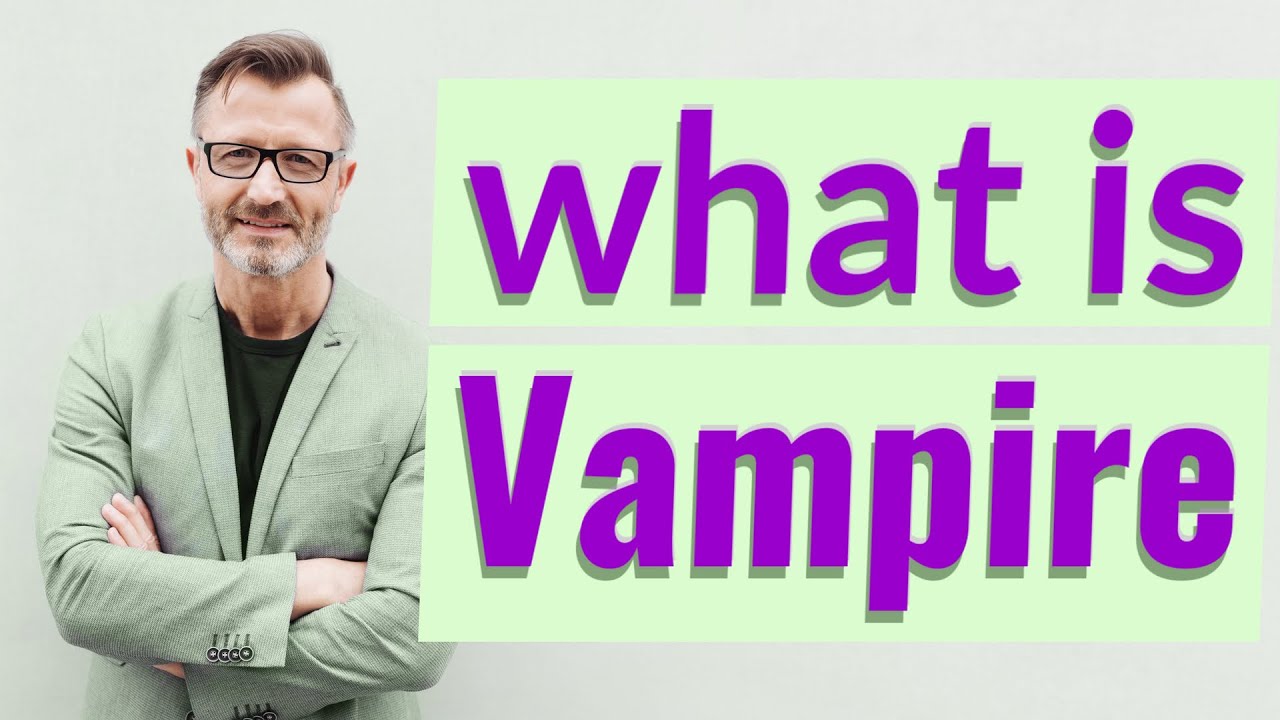 Vampire | Meaning of vampire