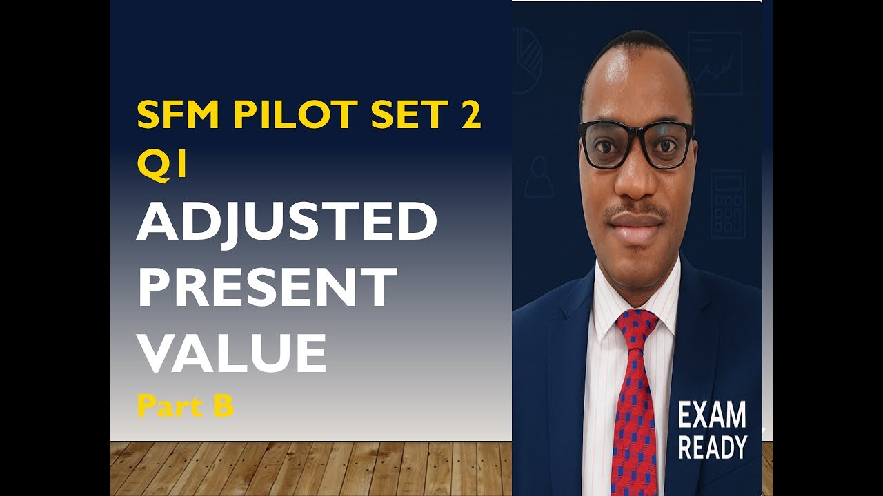 Part B of our live ICAN SFM class on the Pilot Question (Ifedayo Plc – Adjusted Present Value).