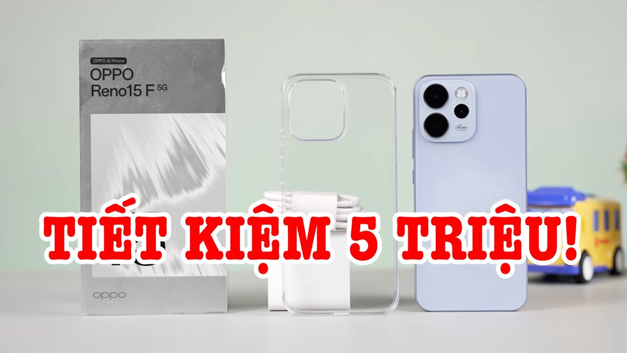 Mở hộp OPPO Reno15 F: TIẾT KIỆM 5 TRIỆU so với Reno15