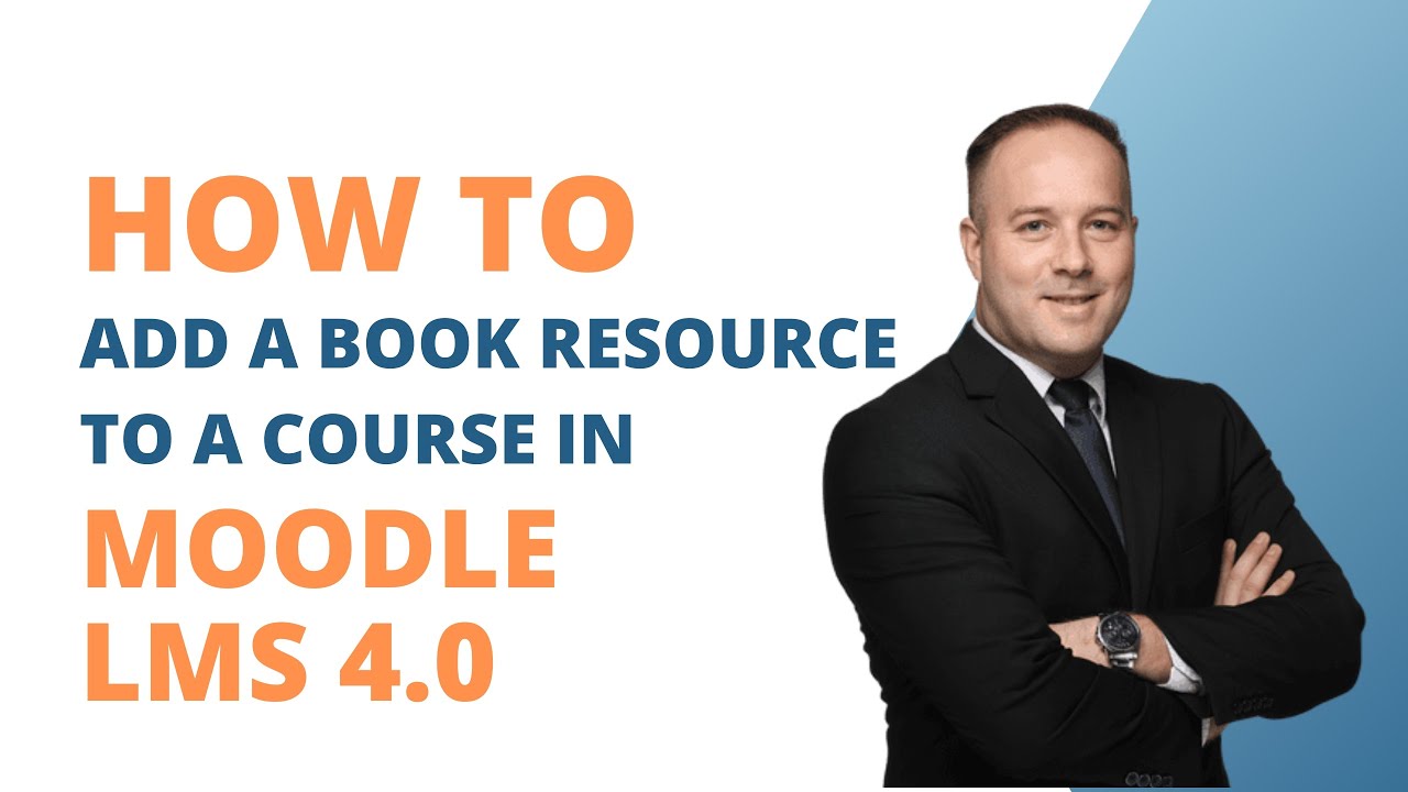 How To Add a Book Resource to a Course in Moodle LMS 4.0