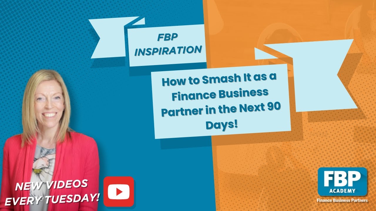 How to Smash It as a Finance Business Partner in the Next 90 Days!
