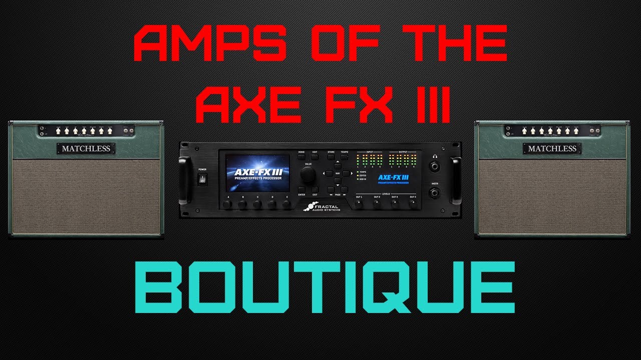 Amps of the Axe FX III: Matchless Chieftain