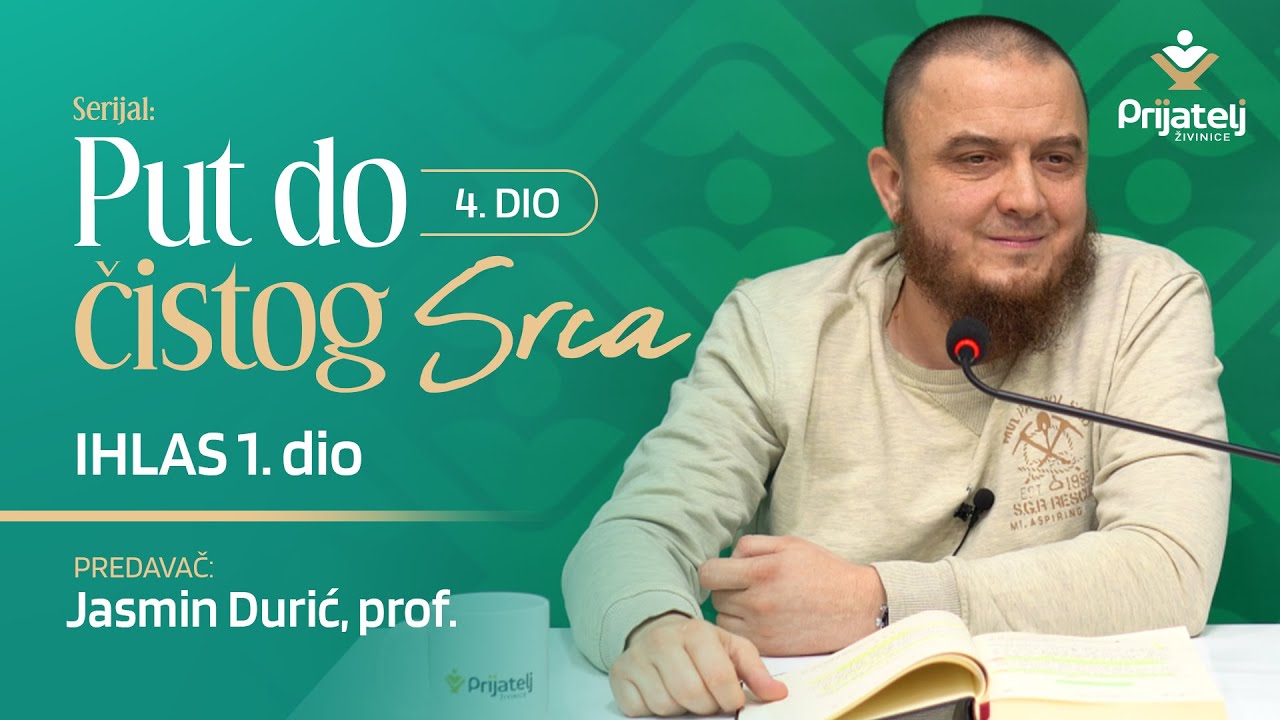 Put do čistog srca 4. dio - Ihlas 1. dio - Jasmin Durić, prof.