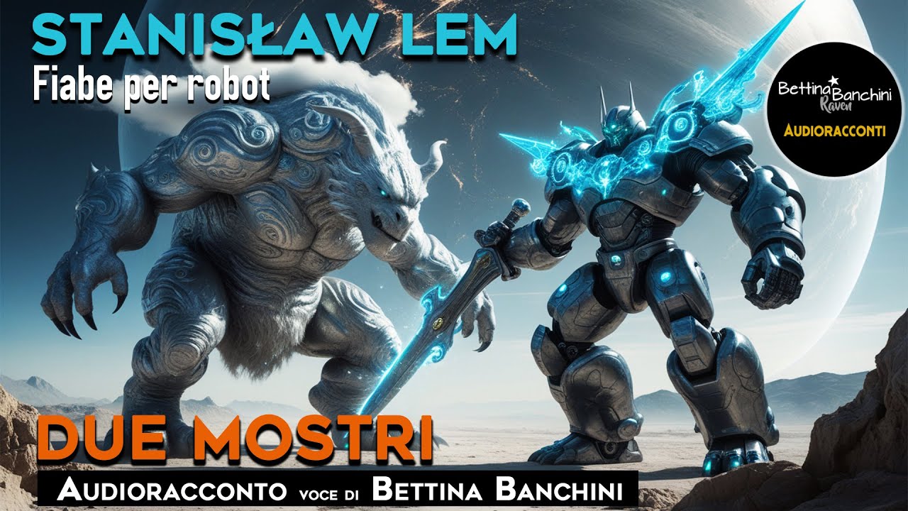 Due Mostri - Stanisław Lem (Fiabe per Robot) - (Audioracconto)