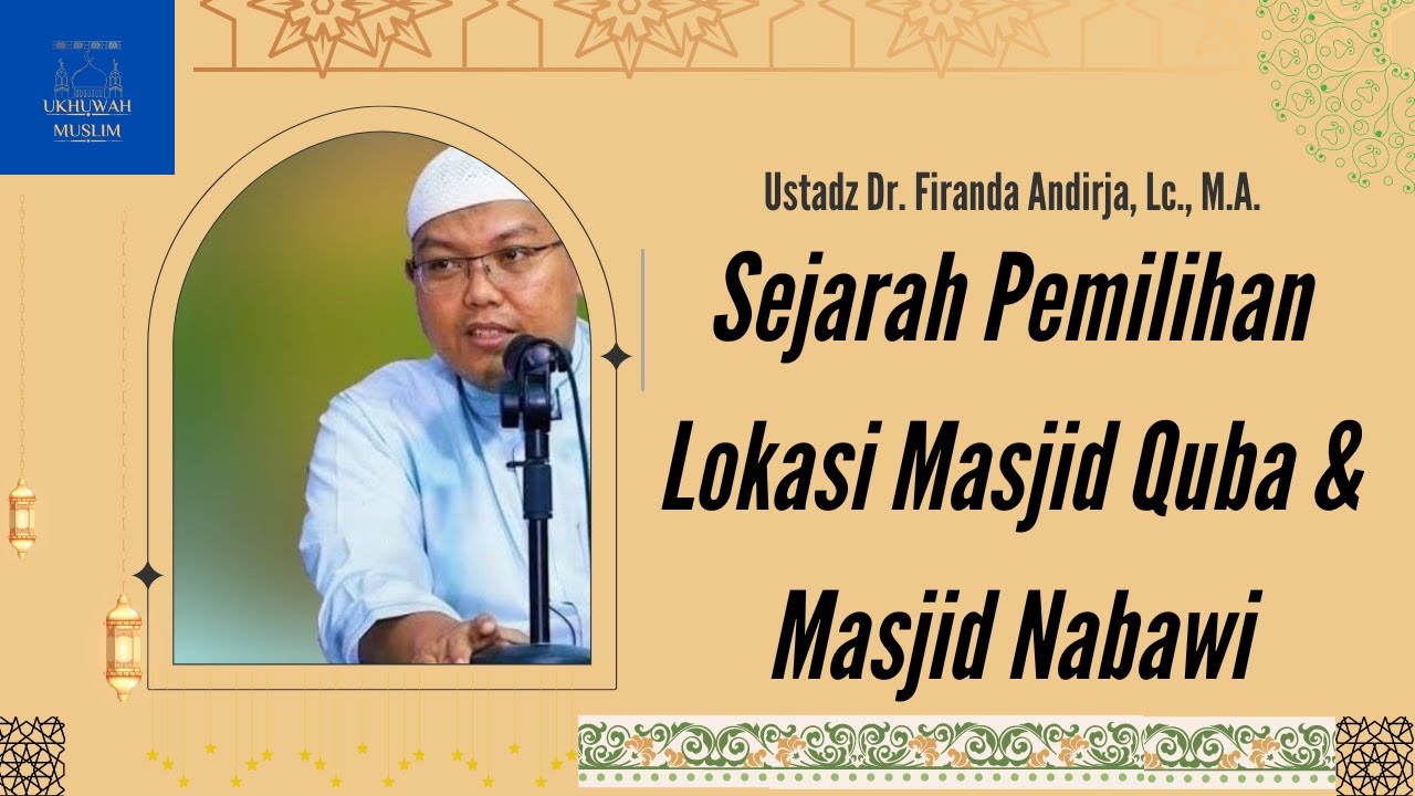 Sejarah Pemilihan Lokasi Dibangunnya Masjid Quba dan Masjid Nabawi - Ustadz Firanda Andirja