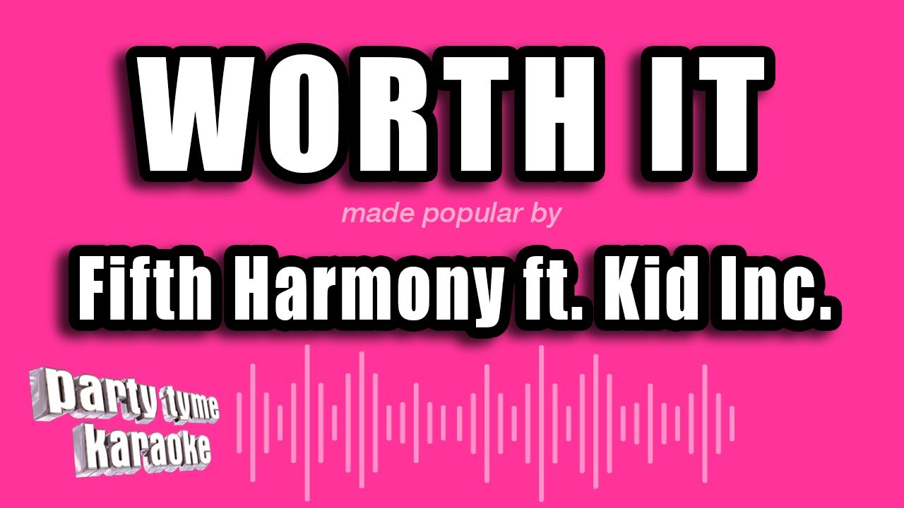 Fifth Harmony ft. Kid Inc. - Worth It (Karaoke Version)