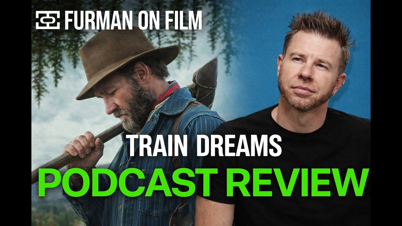 Train Dreams — The Movie I Needed Right Now | Furman on Film