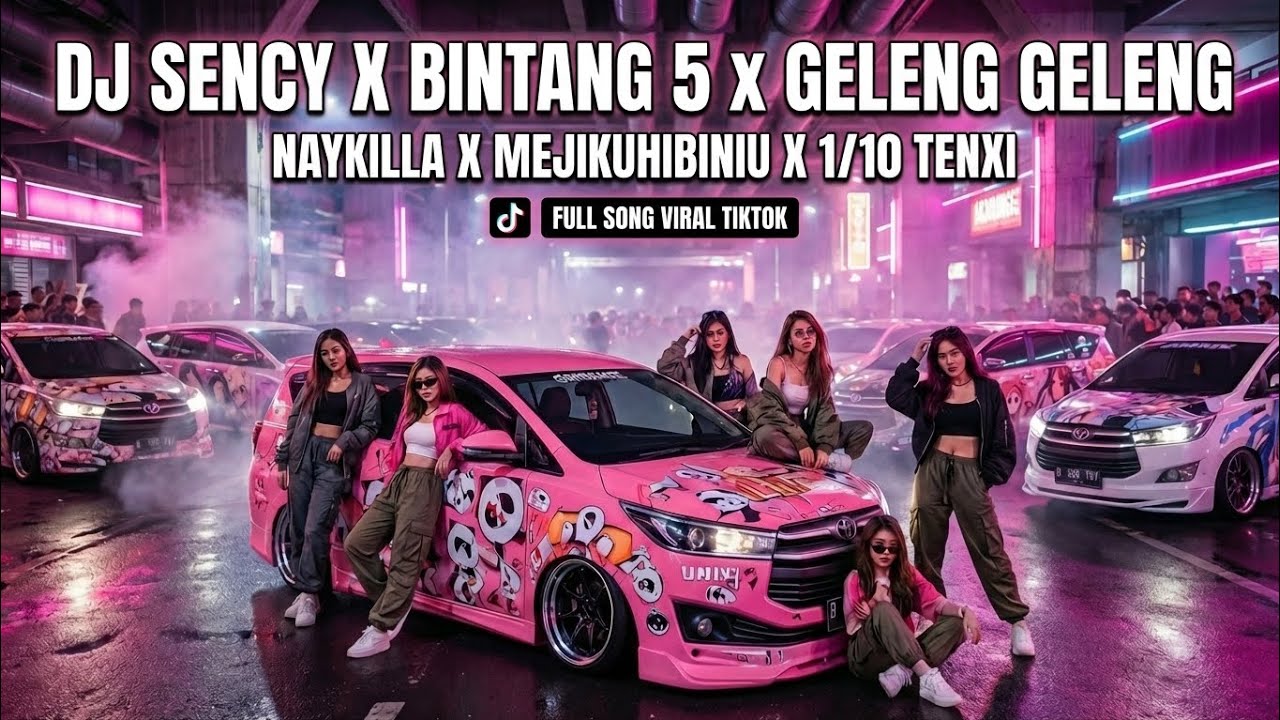DJ SENCY X BINTANG 5 x GELENG GELENG NAYKILLA X MEJIKUHIBINIU X 1/10 TENXI FULL SONG VIRAL TIKTOK